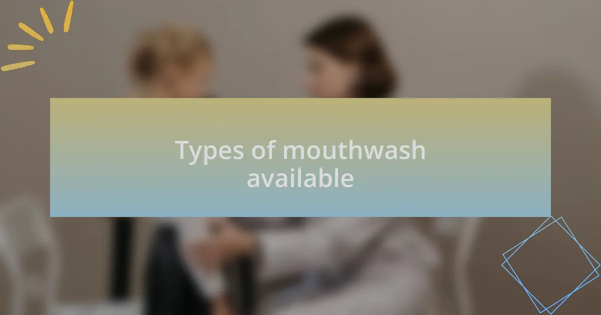 Types of mouthwash available
