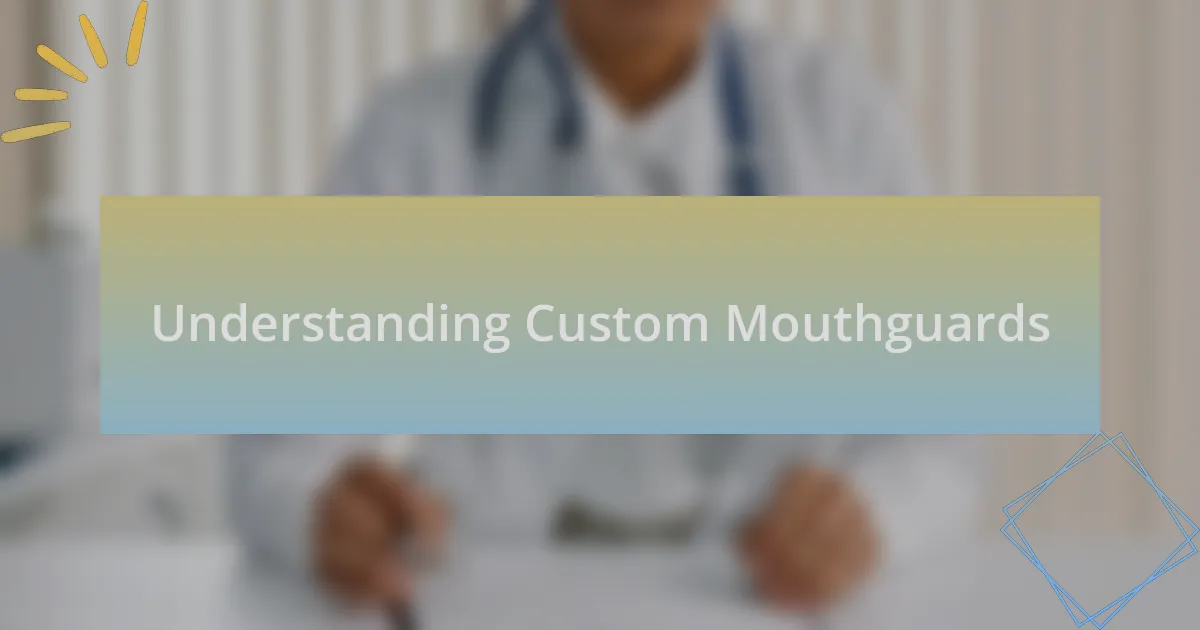 Understanding Custom Mouthguards