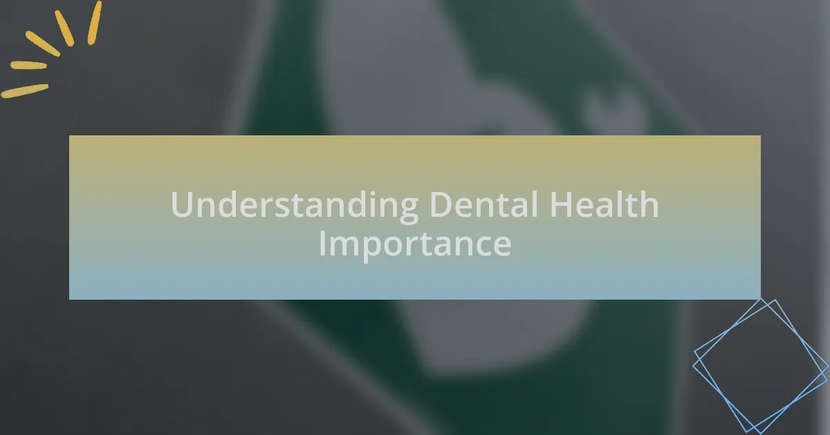 Understanding Dental Health Importance