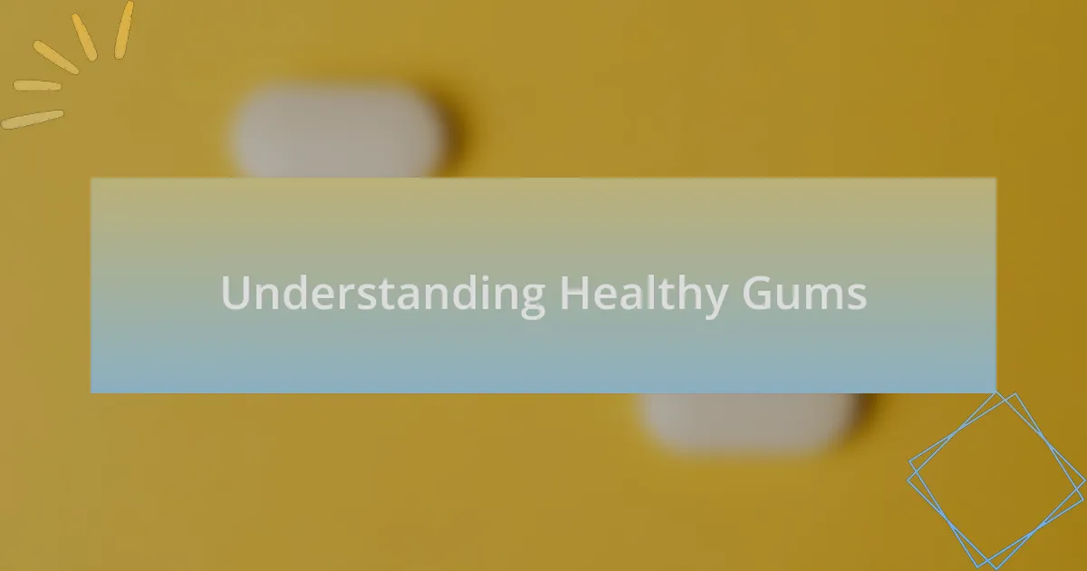 Understanding Healthy Gums