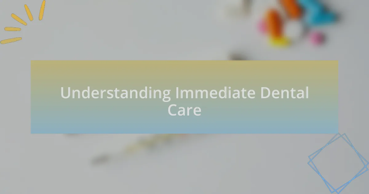 Understanding Immediate Dental Care