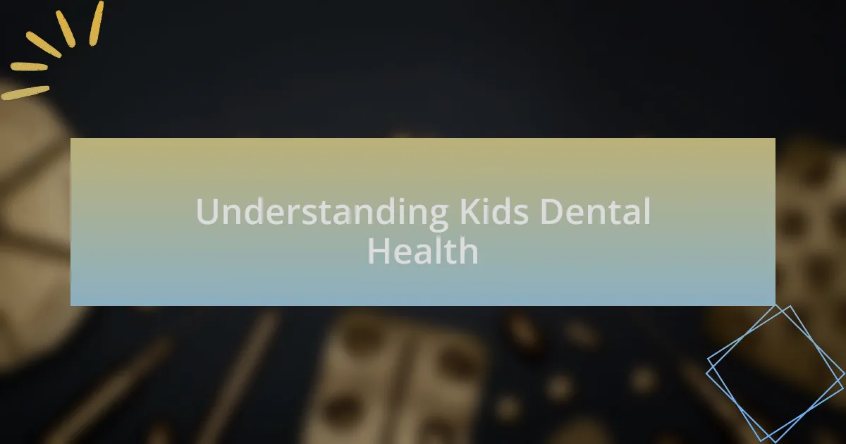 Understanding Kids Dental Health