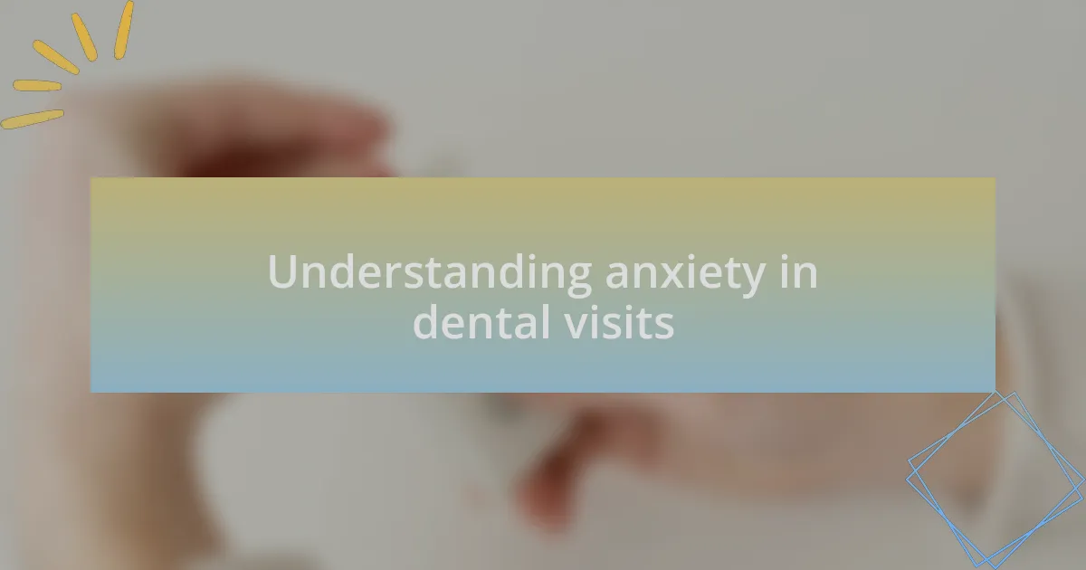 Understanding anxiety in dental visits