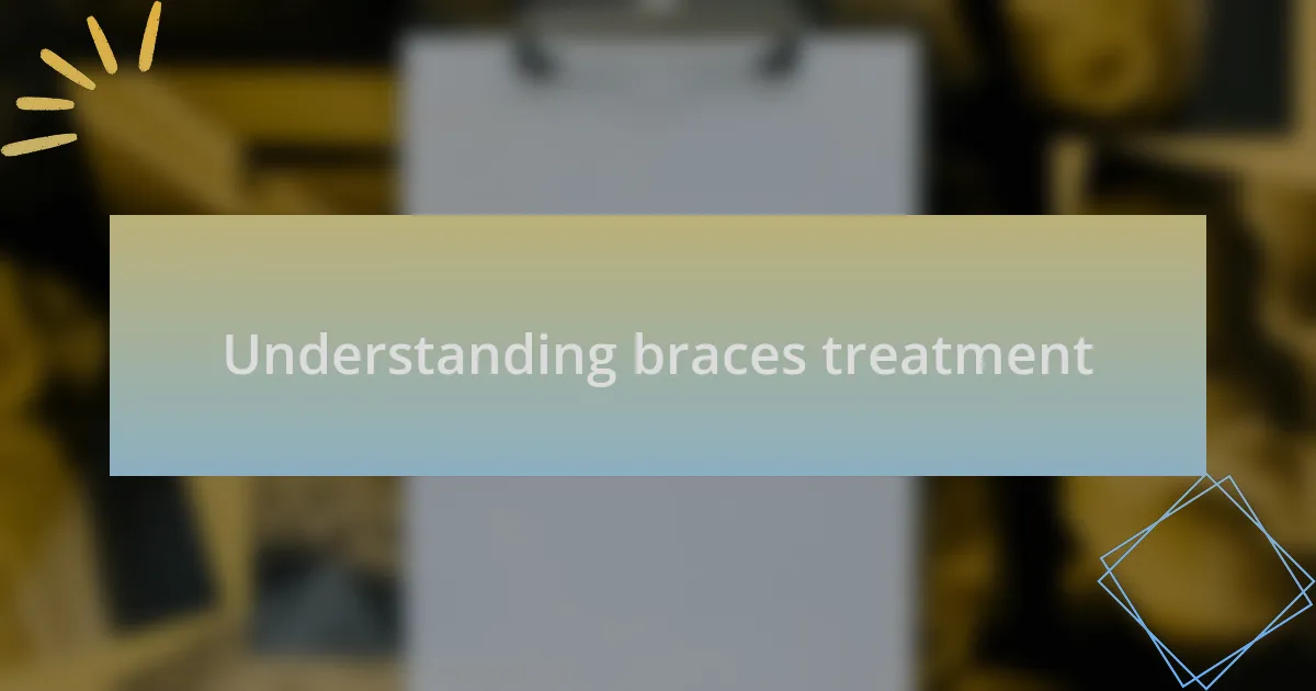 Understanding braces treatment