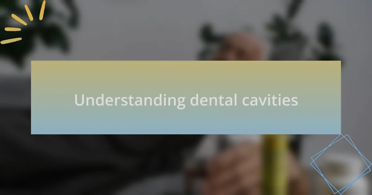 Understanding dental cavities