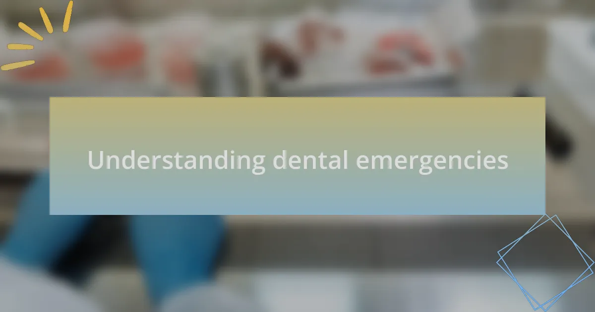 Understanding dental emergencies
