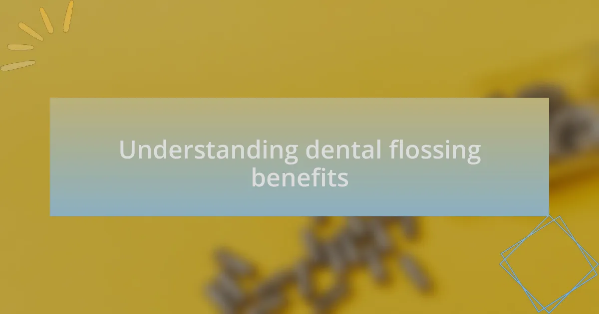 Understanding dental flossing benefits