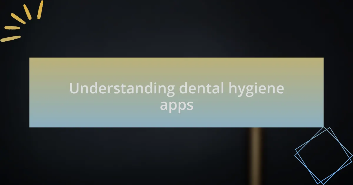 Understanding dental hygiene apps
