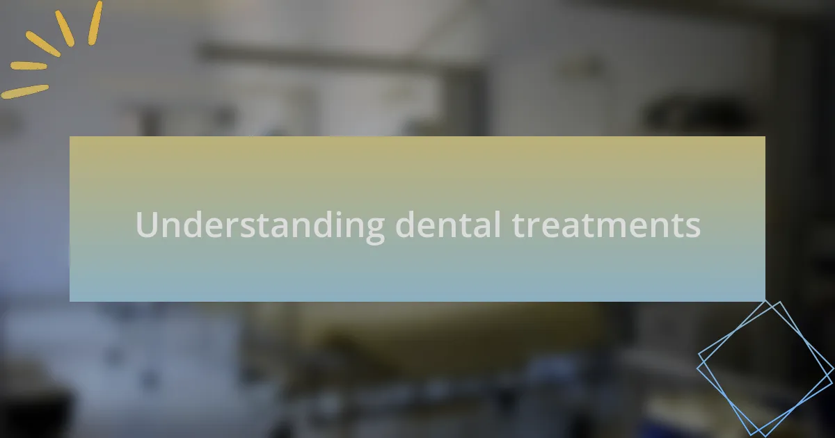 Understanding dental treatments