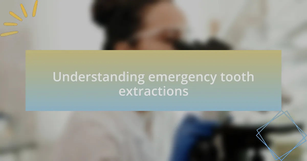 Understanding emergency tooth extractions