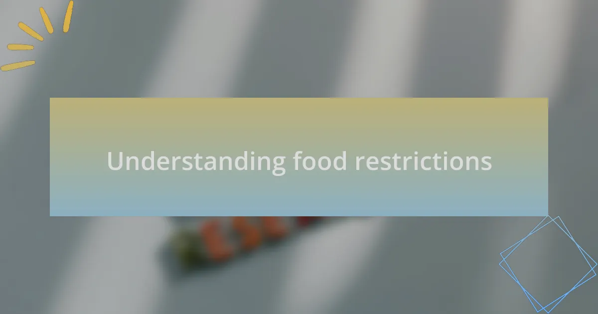 Understanding food restrictions