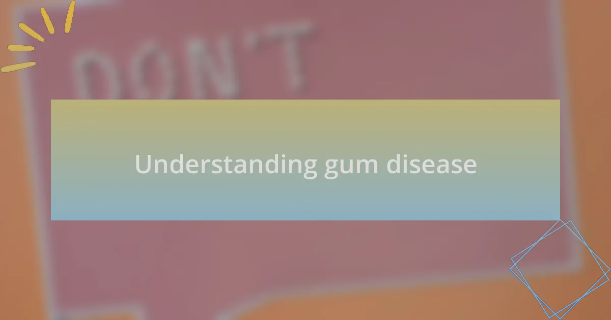 Understanding gum disease