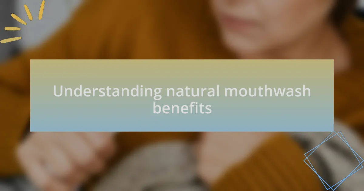 Understanding natural mouthwash benefits