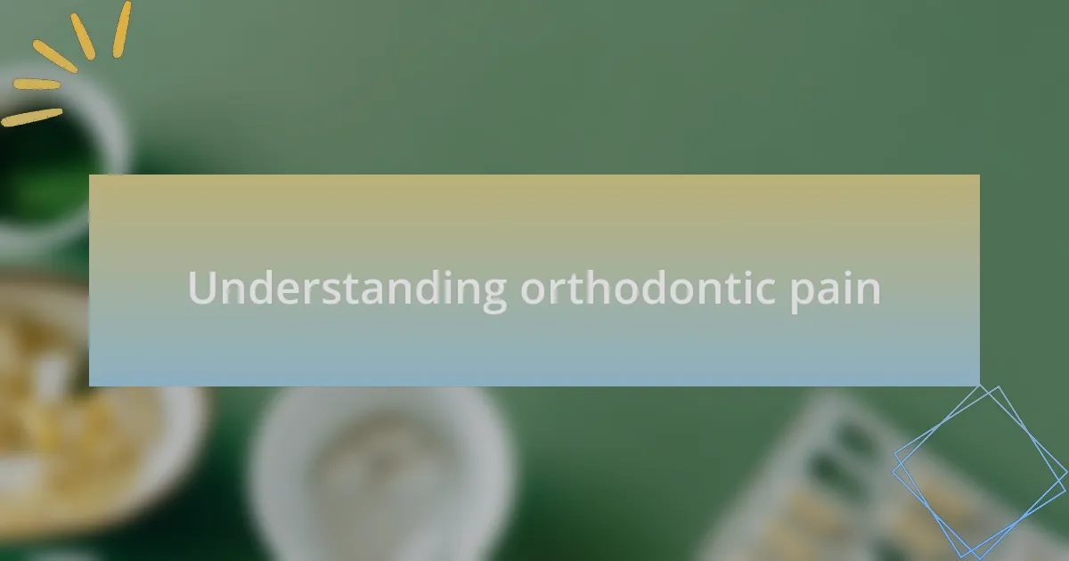 Understanding orthodontic pain