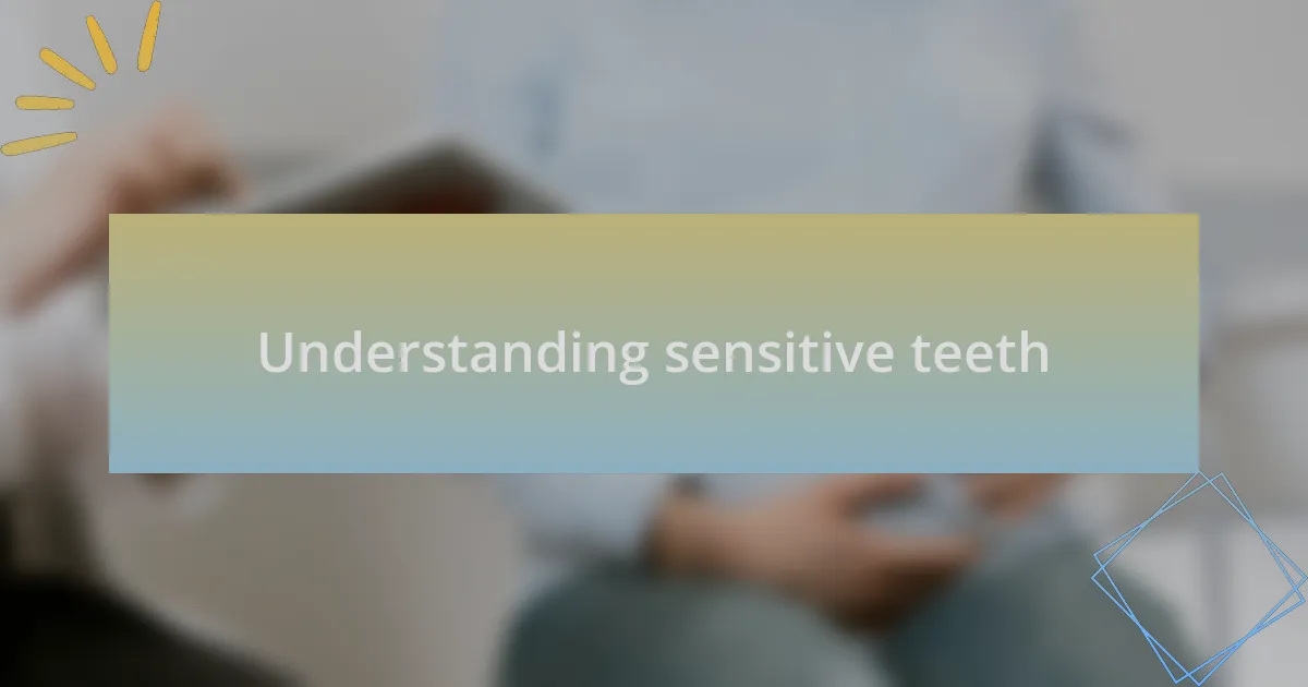 Understanding sensitive teeth