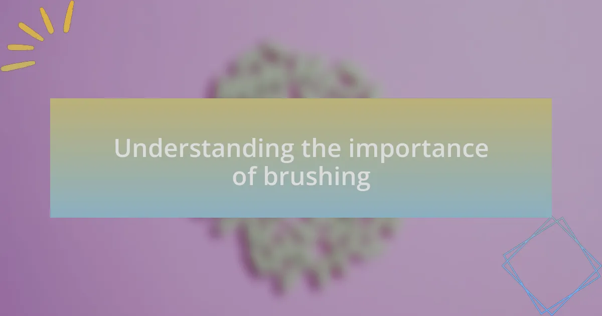 Understanding the importance of brushing