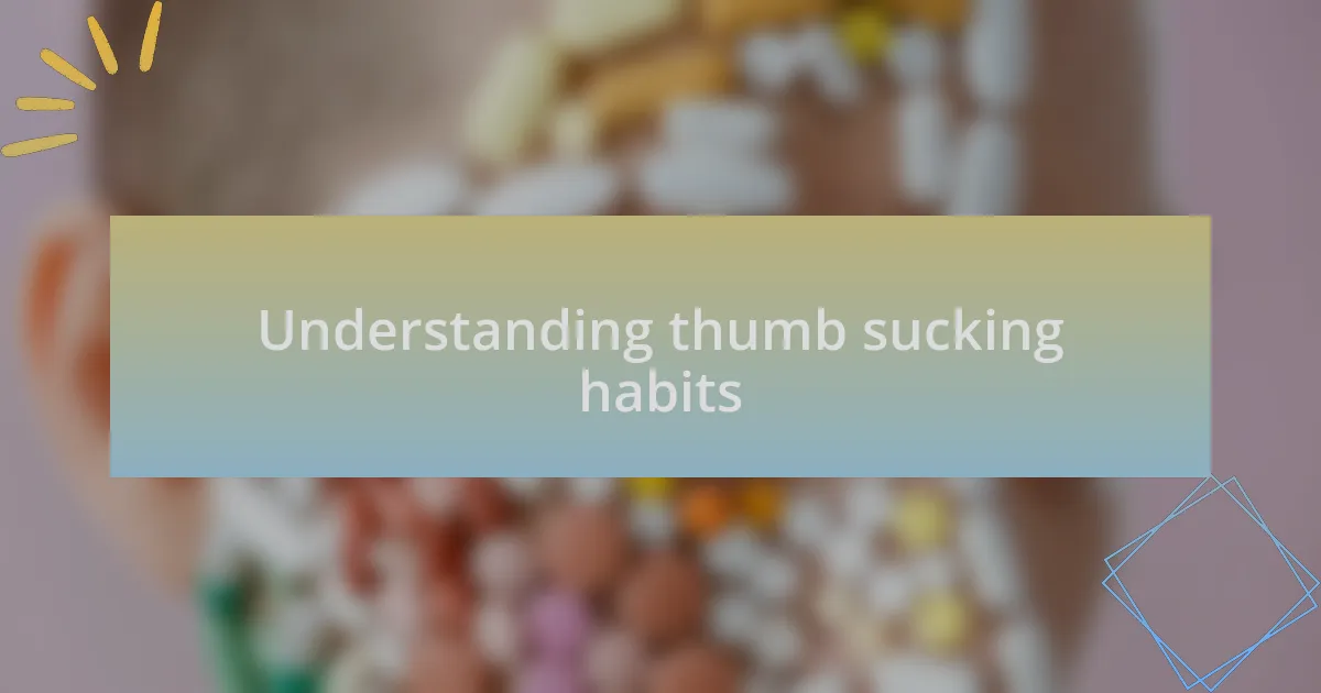 Understanding thumb sucking habits