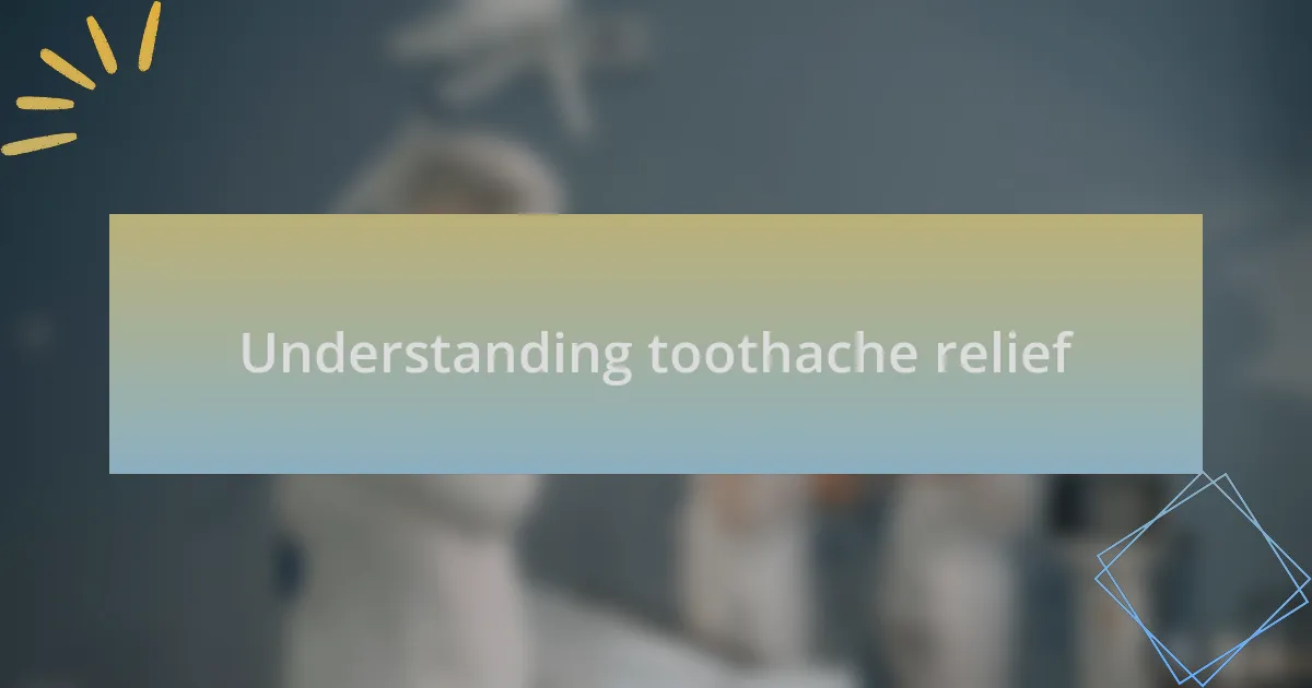 Understanding toothache relief
