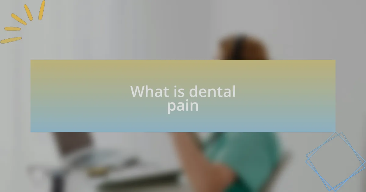 What is dental pain